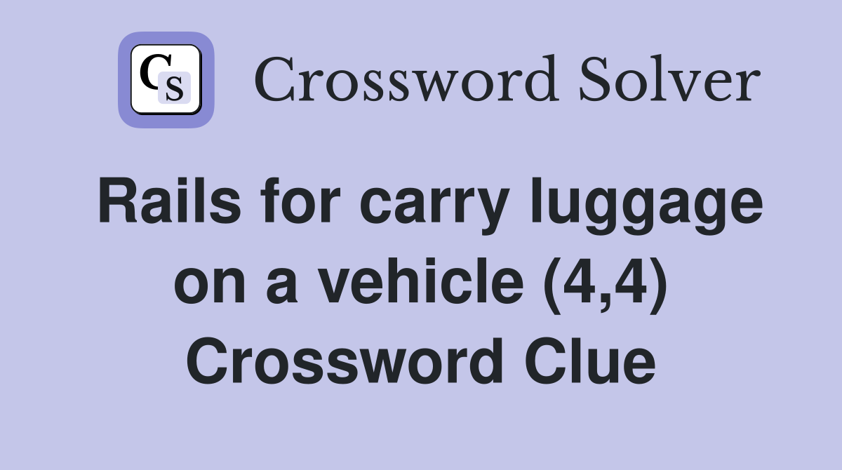 Rails for carry luggage on a vehicle (4,4) Crossword Clue