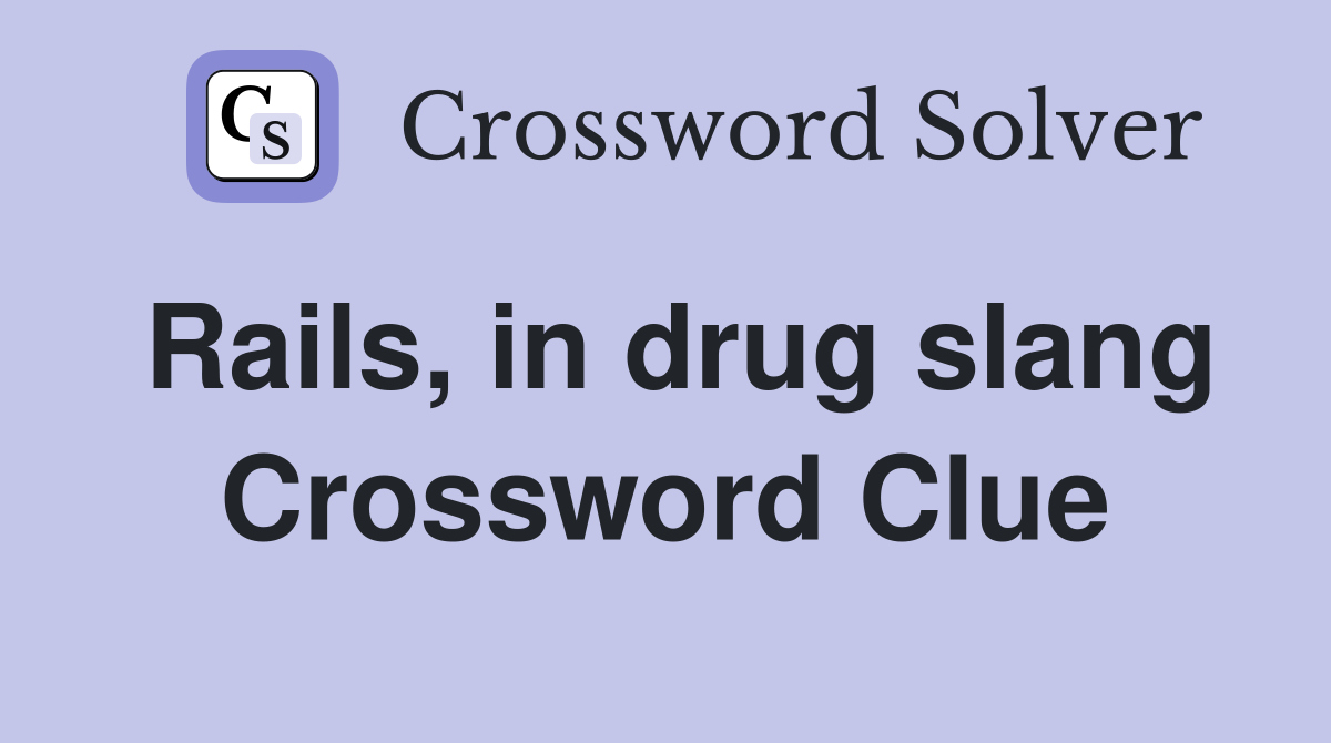 Rails, in drug slang Crossword Clue