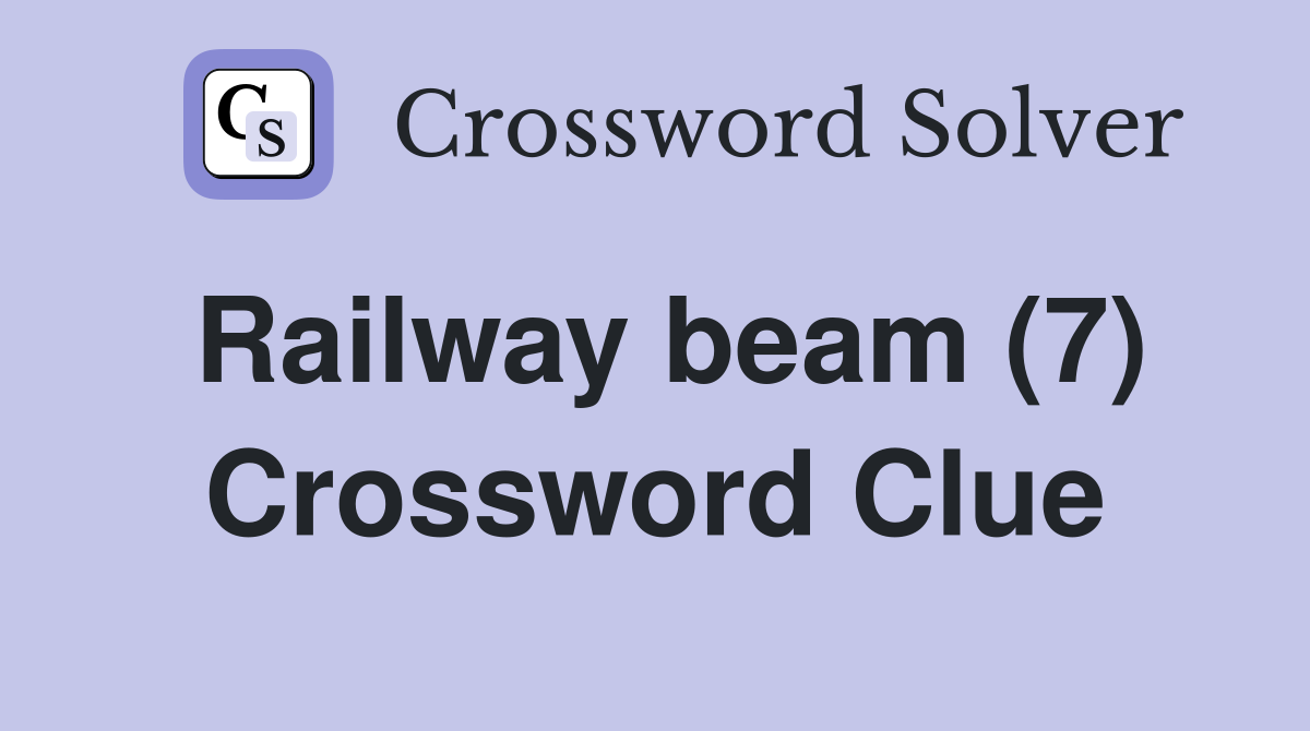 Railway beam (7) Crossword Clue