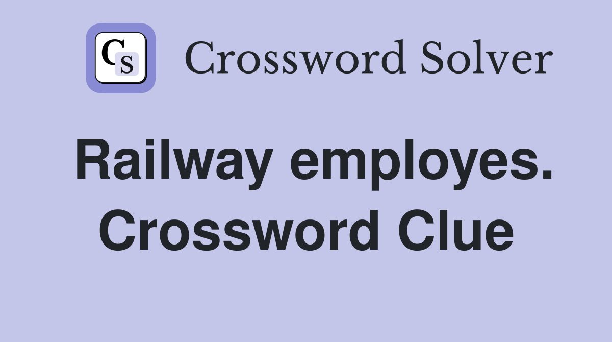 Railway employes. Crossword Clue