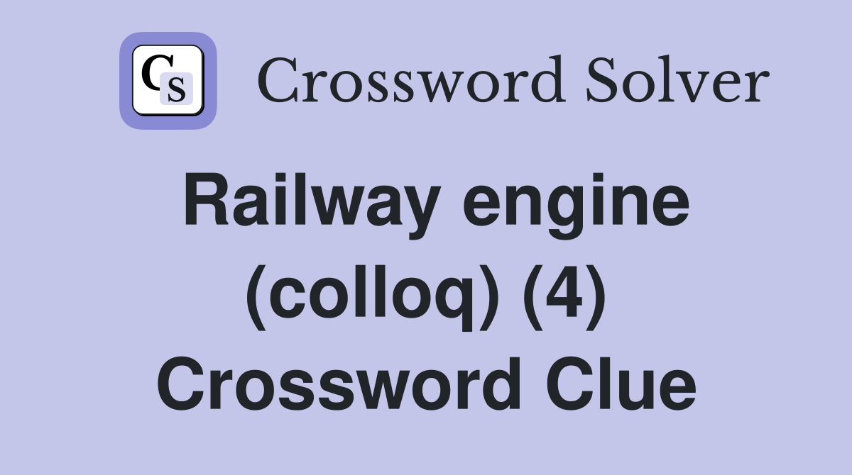 Railway engine (colloq) (4) Crossword Clue