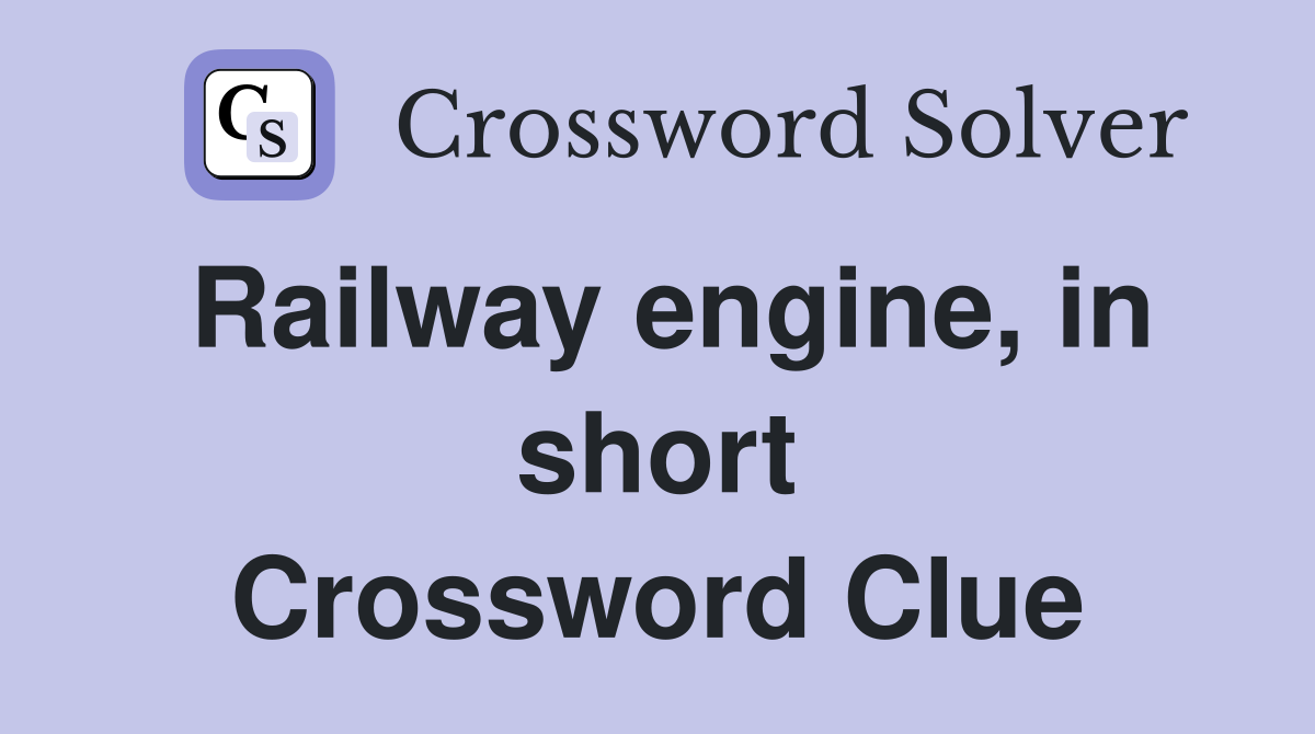 Railway engine, in short Crossword Clue