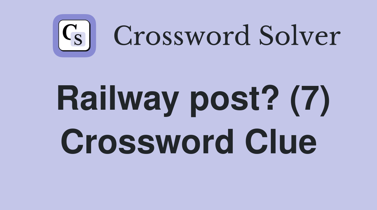 Railway post? (7) Crossword Clue