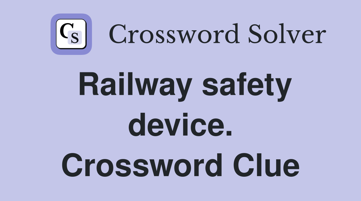 Railway safety device. Crossword Clue