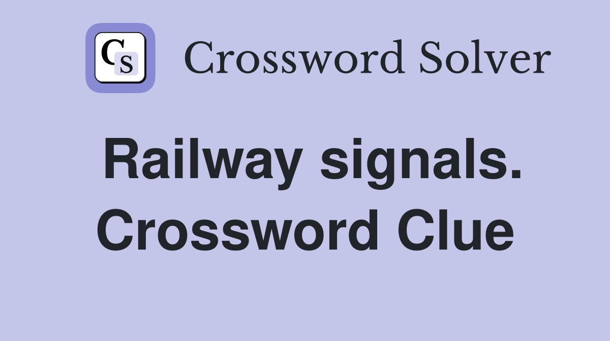 Railway signals. Crossword Clue