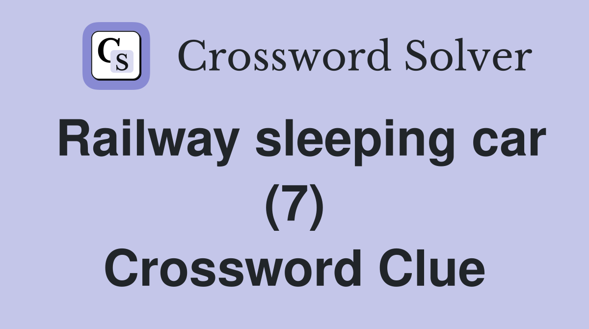 Railway sleeping car (7) Crossword Clue