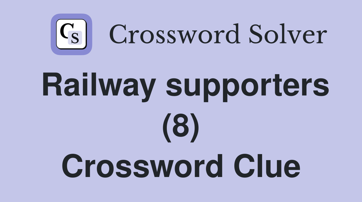 Railway supporters (8) Crossword Clue