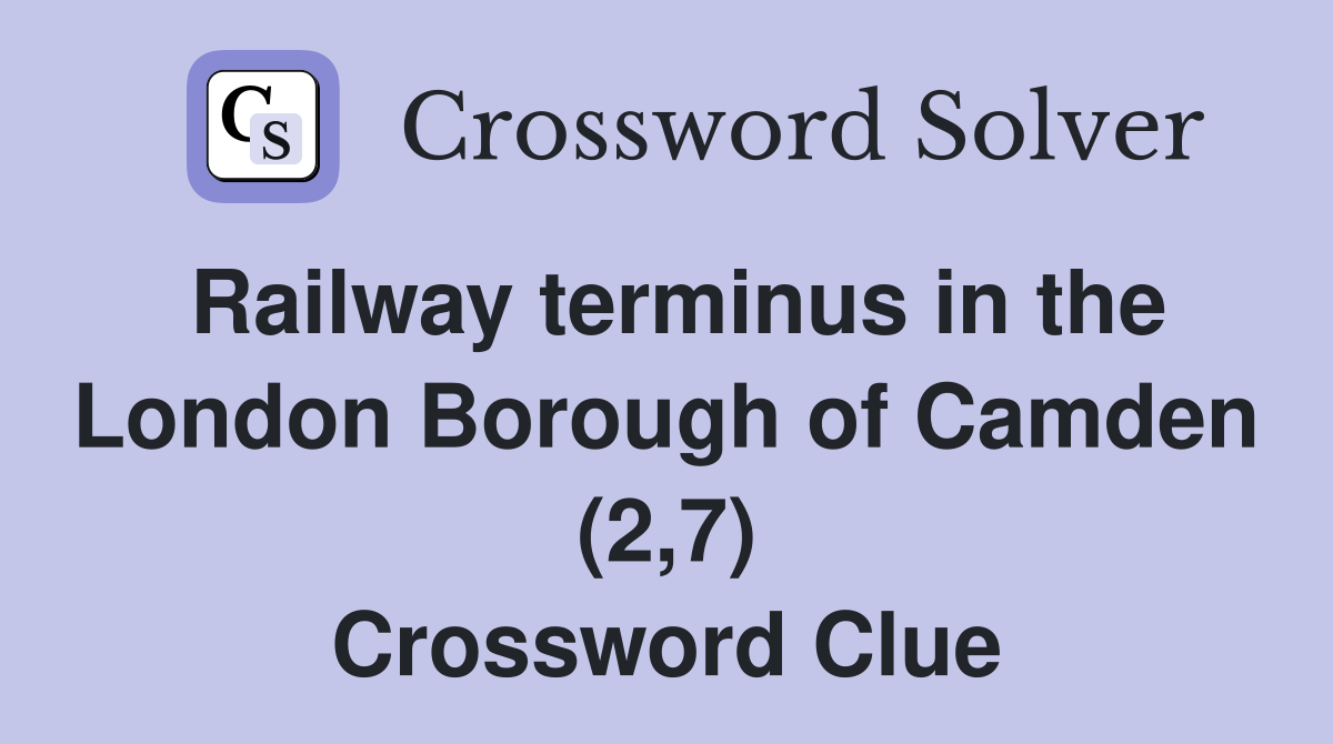 Railway terminus in the London Borough of Camden (2,7) Crossword Clue