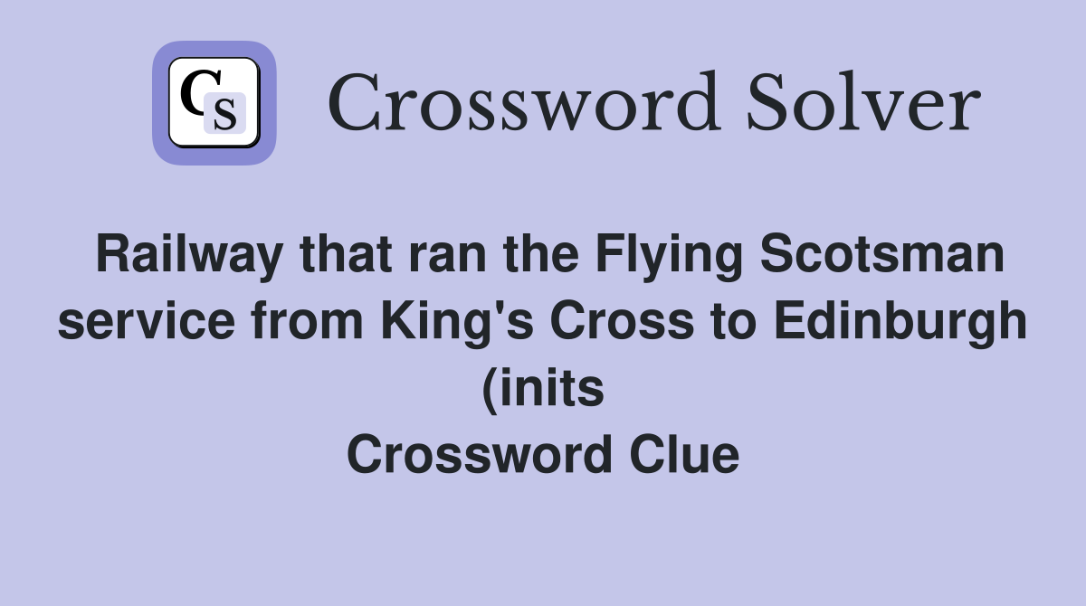 Railway that ran the Flying Scotsman service from King #39 s Cross to Railway that ran the Flying Scotsman service from King #39 s Cross to