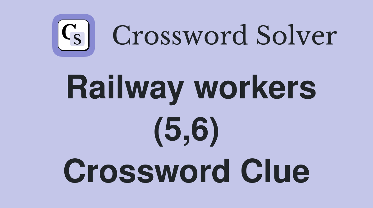 Railway workers (5,6) Crossword Clue