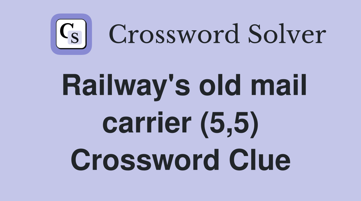 Railway's old mail carrier (5,5) Crossword Clue