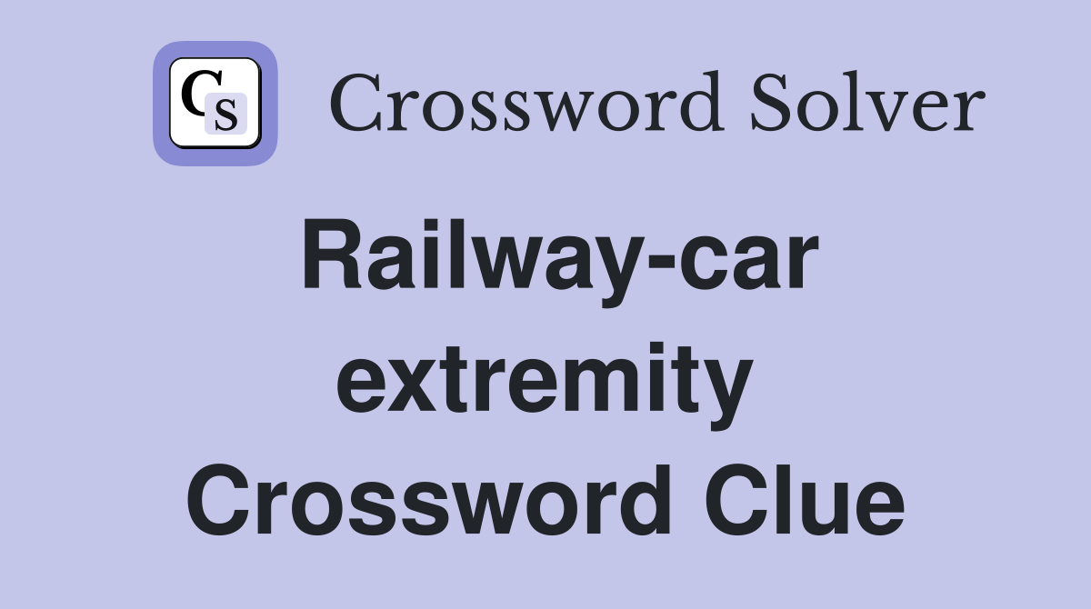 Railway-car extremity Crossword Clue