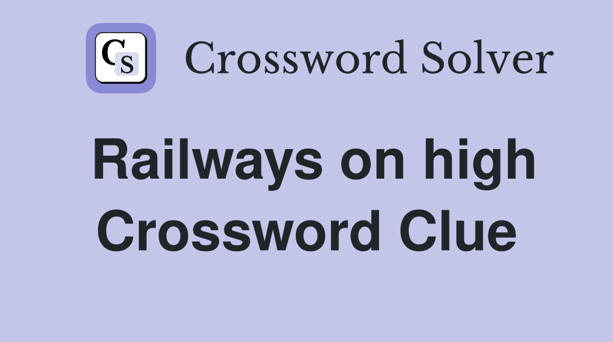 Railways on high Crossword Clue