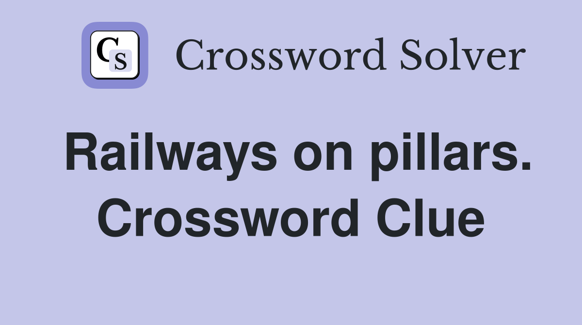 Railways on pillars. Crossword Clue