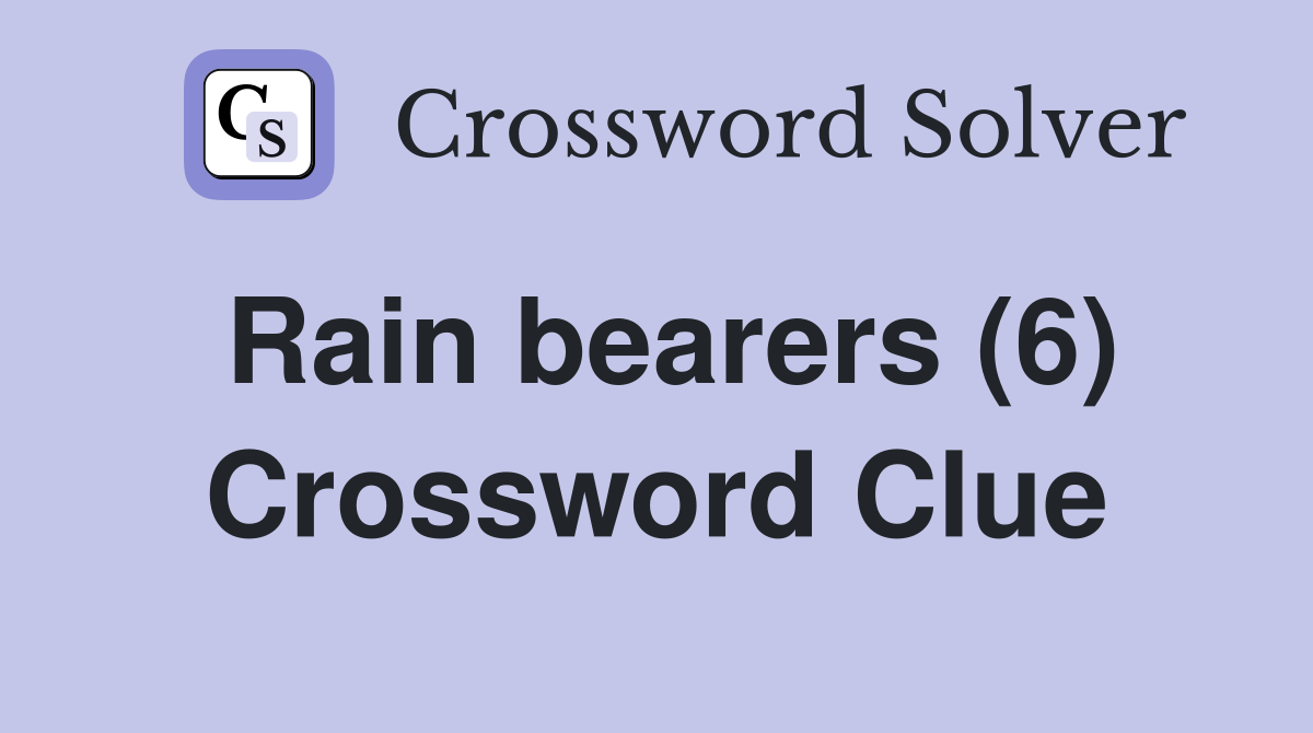 Rain bearers (6) Crossword Clue