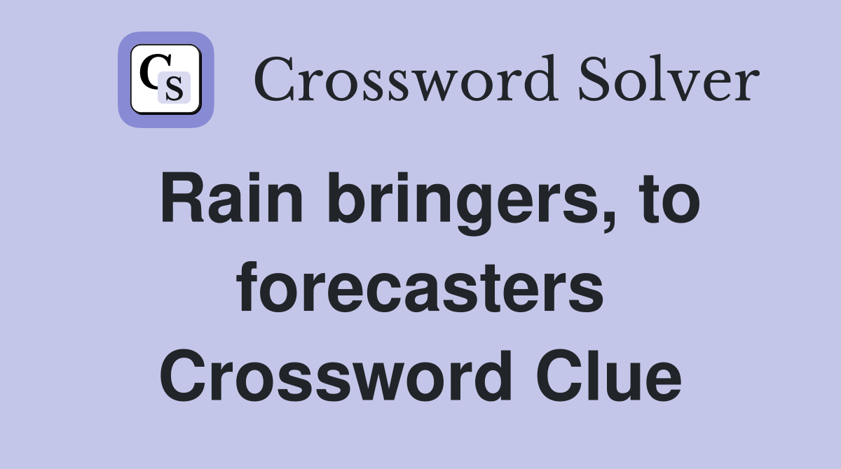 Rain bringers, to forecasters Crossword Clue