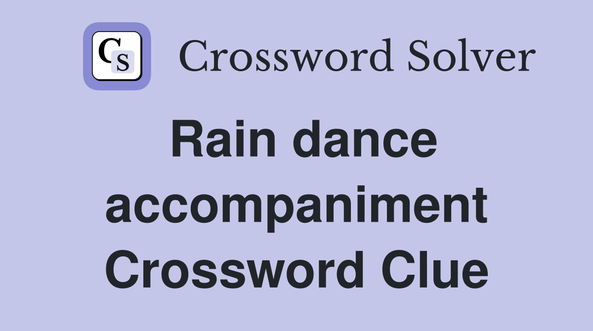 Rain dance accompaniment Crossword Clue