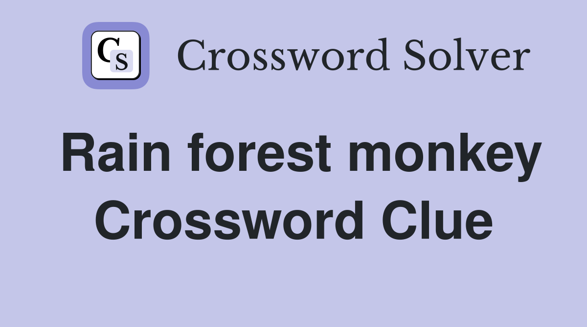 Rain forest monkey Crossword Clue