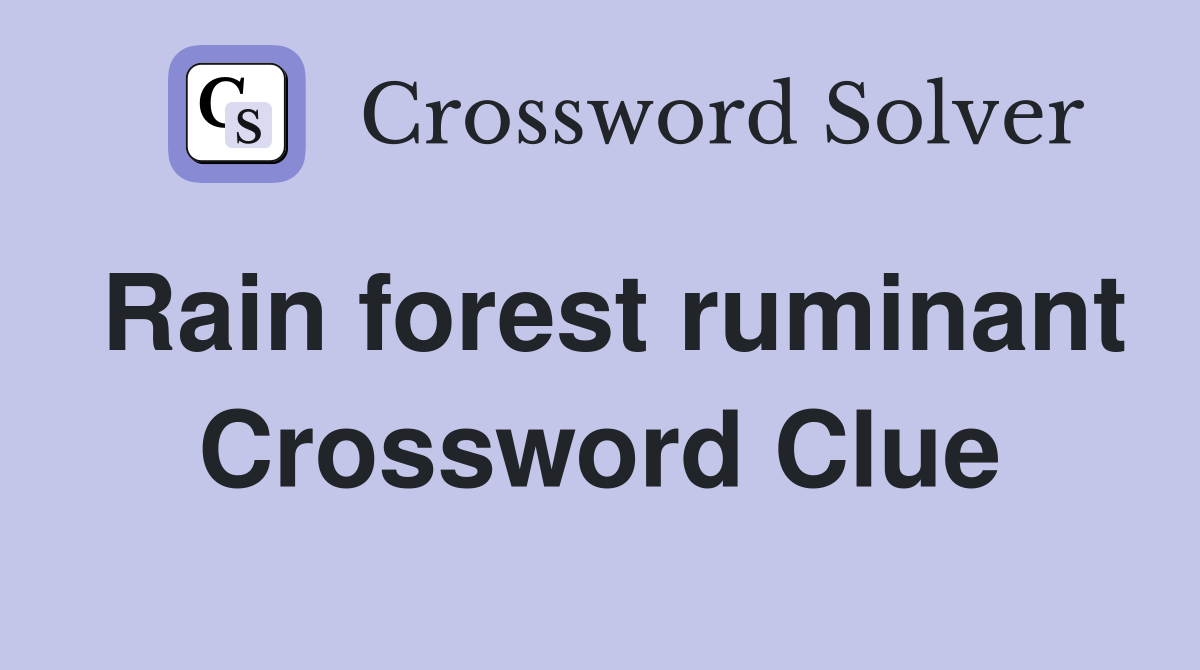 Rain forest ruminant Crossword Clue