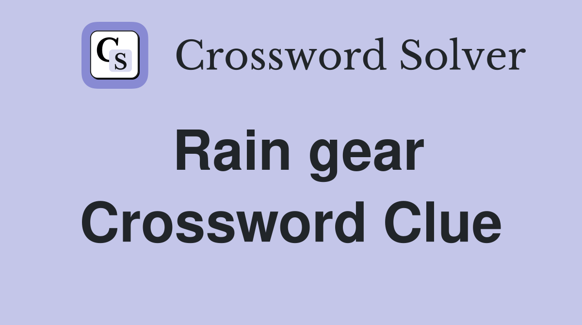 Rain gear Crossword Clue