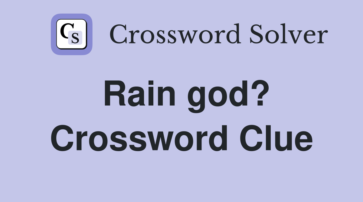 Rain god? Crossword Clue
