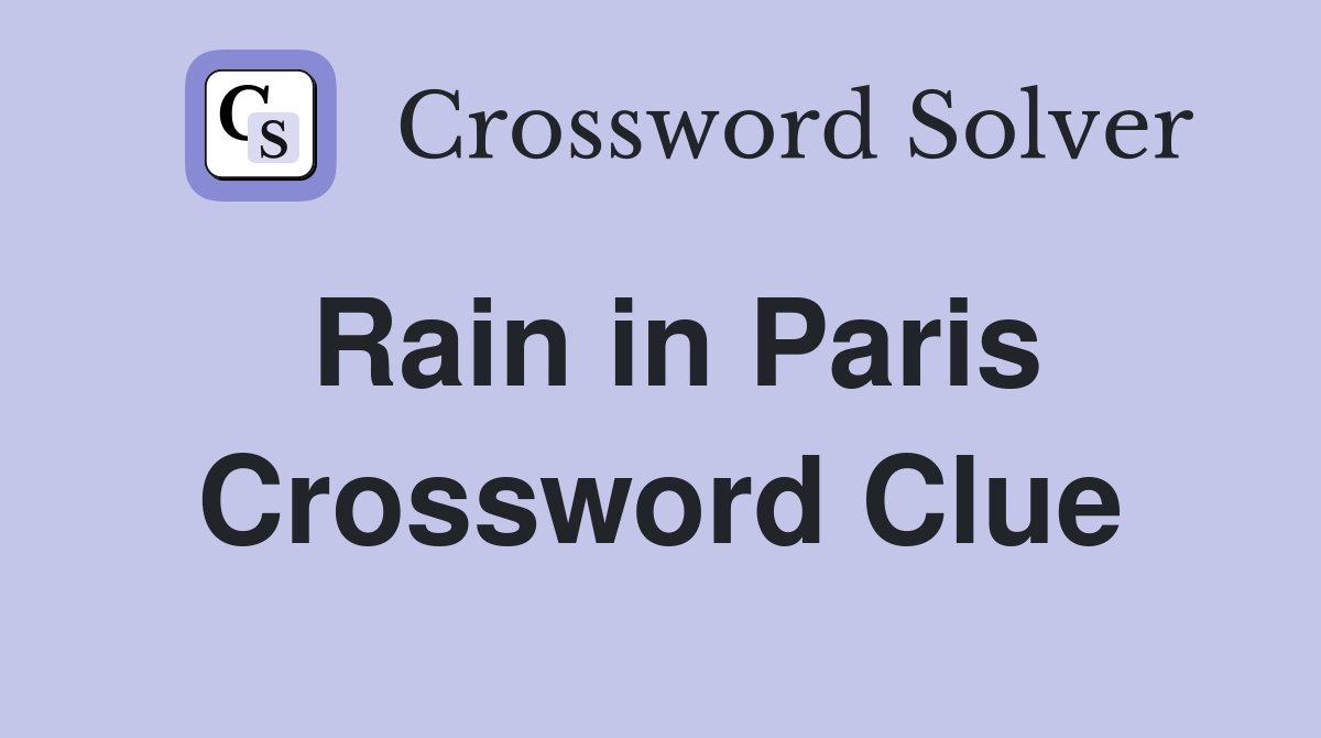 Rain in Paris Crossword Clue