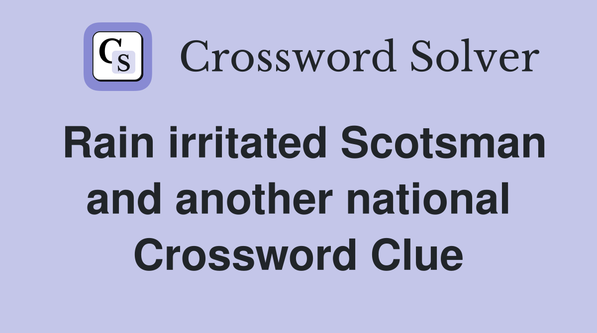 Rain irritated Scotsman and another national Crossword Clue
