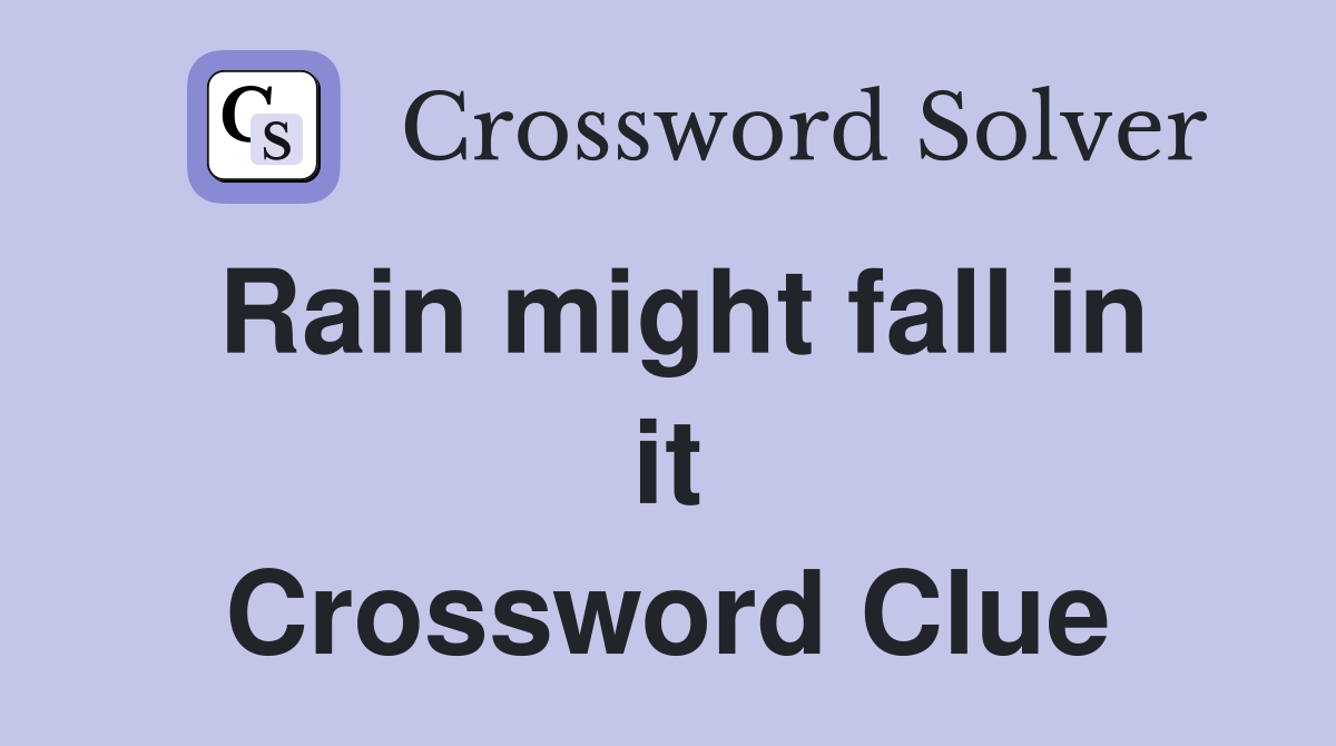 Rain might fall in it Crossword Clue
