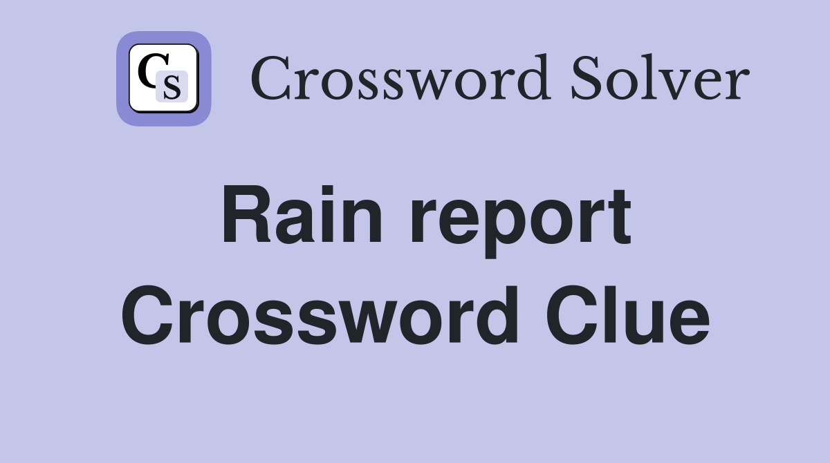 Rain report Crossword Clue