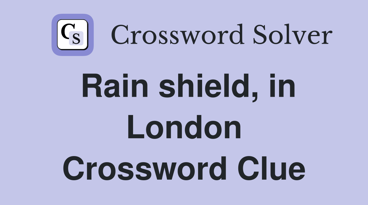 Rain shield, in London Crossword Clue
