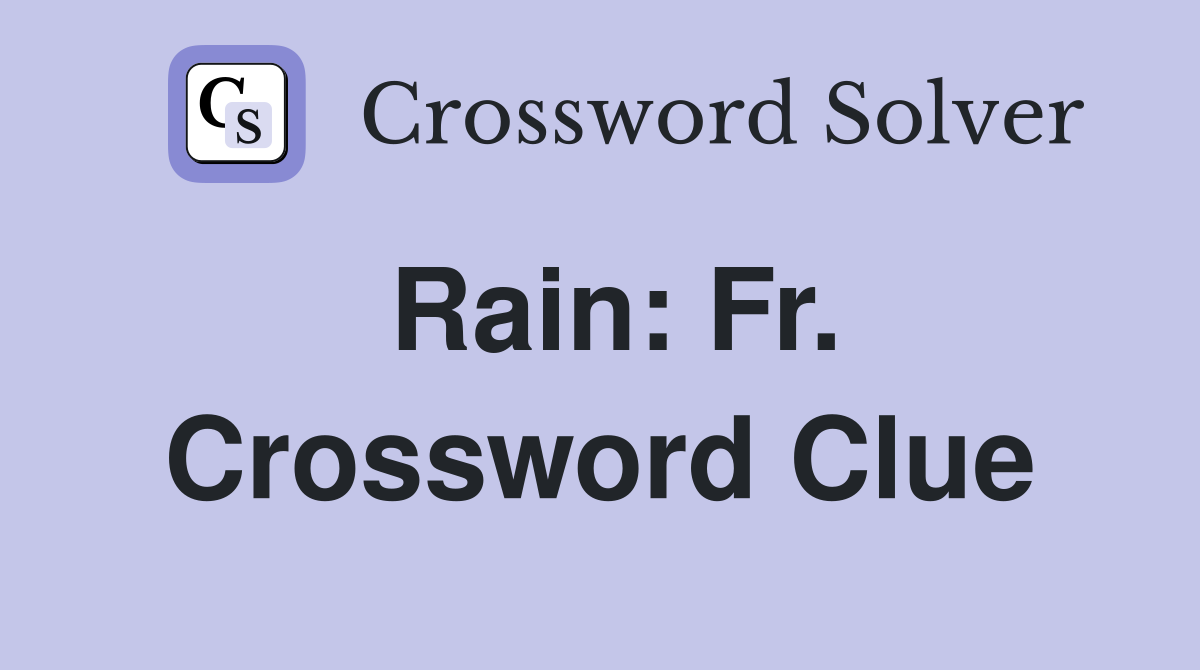 Rain: Fr. Crossword Clue