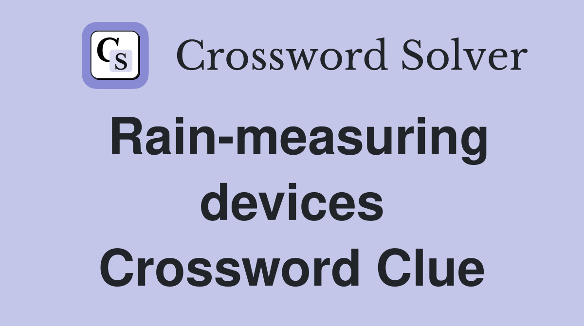Rain-measuring devices Crossword Clue