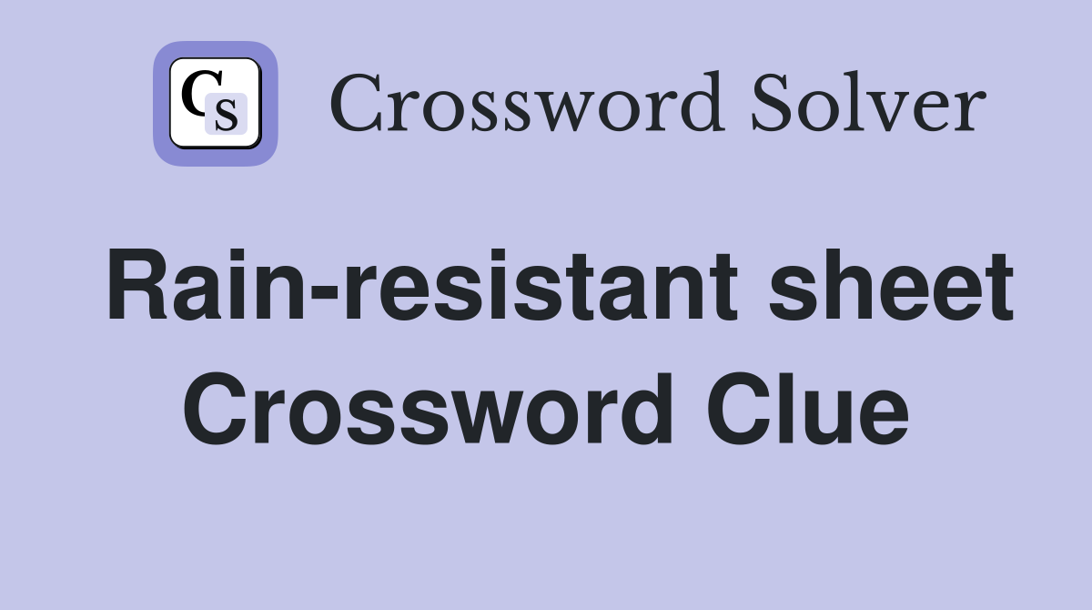 Rain-resistant sheet Crossword Clue