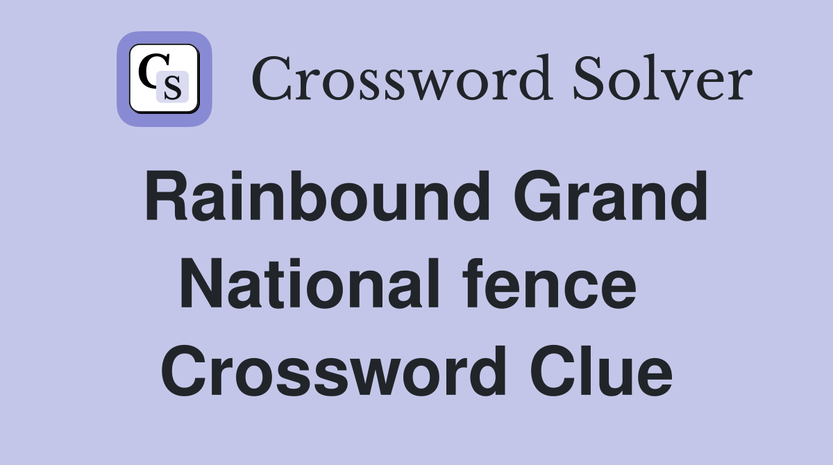 Rainbound Grand National fence  Crossword Clue