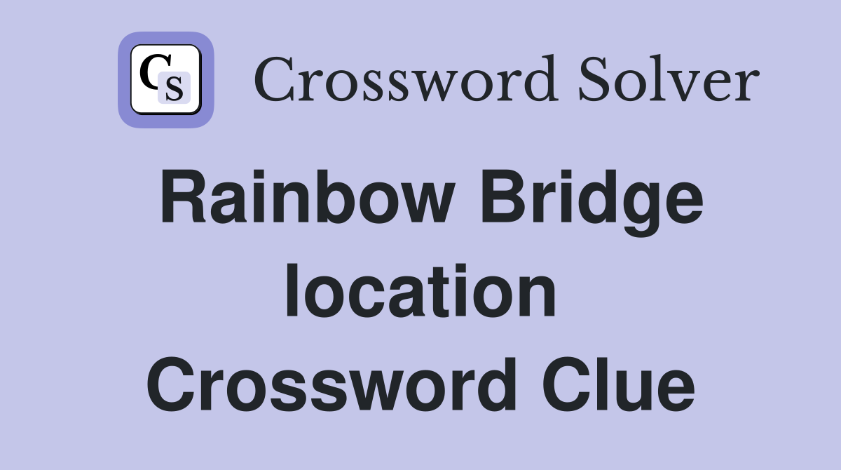 Rainbow Bridge location Crossword Clue