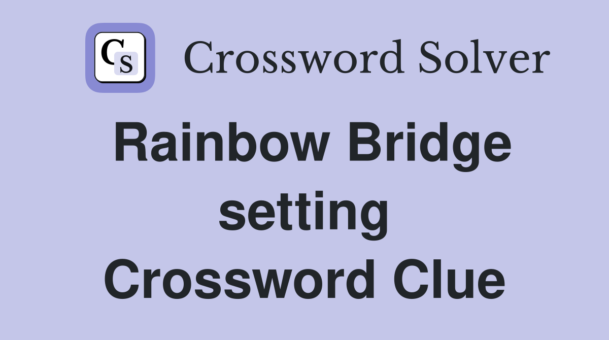 Rainbow Bridge setting Crossword Clue
