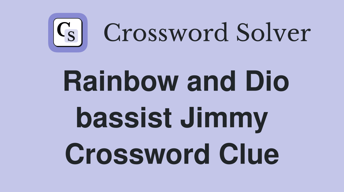 Rainbow and Dio bassist Jimmy Crossword Clue