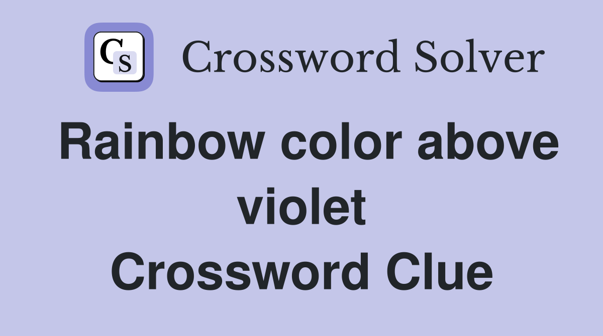 Rainbow color above violet Crossword Clue
