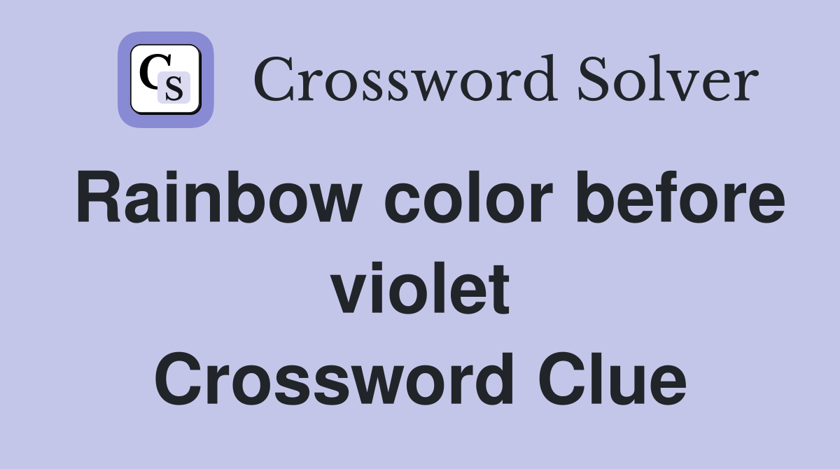 Rainbow color before violet Crossword Clue