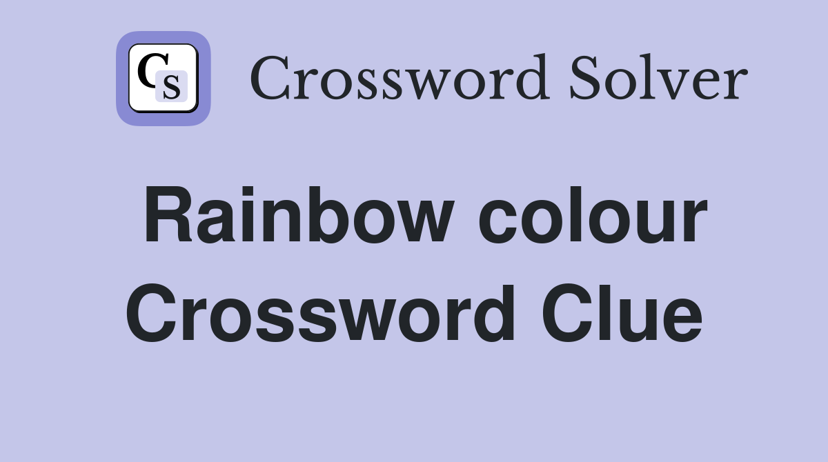 Rainbow colour Crossword Clue