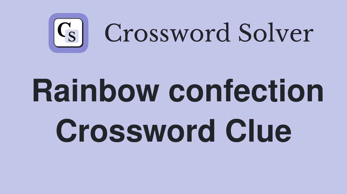 Rainbow confection Crossword Clue