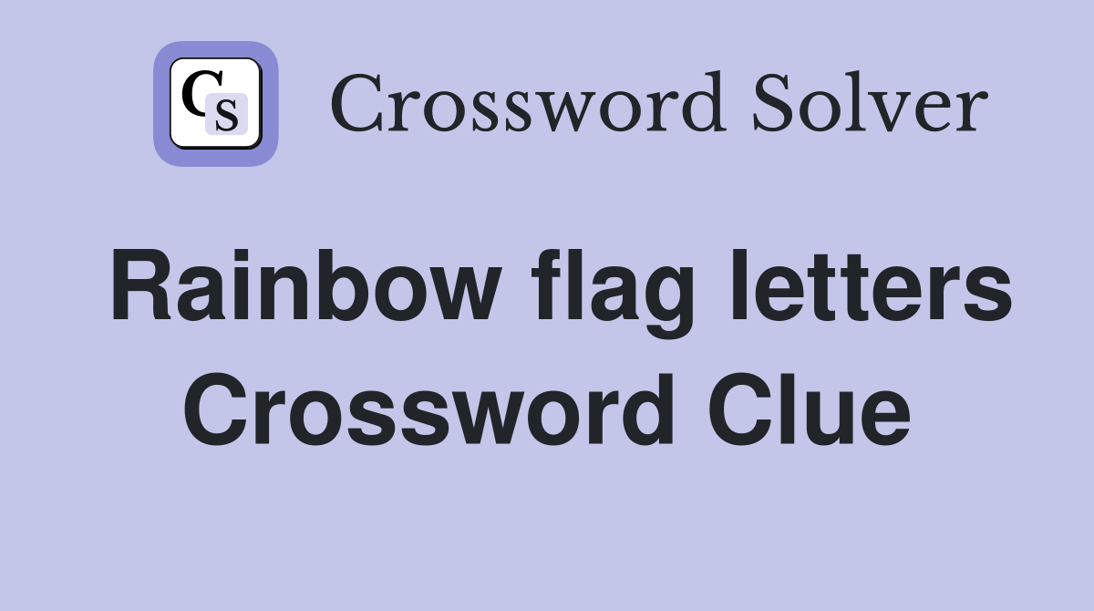 Rainbow flag letters Crossword Clue