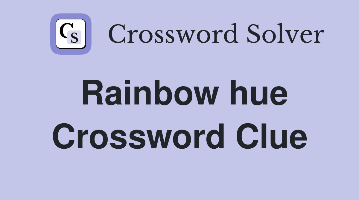 Rainbow hue Crossword Clue