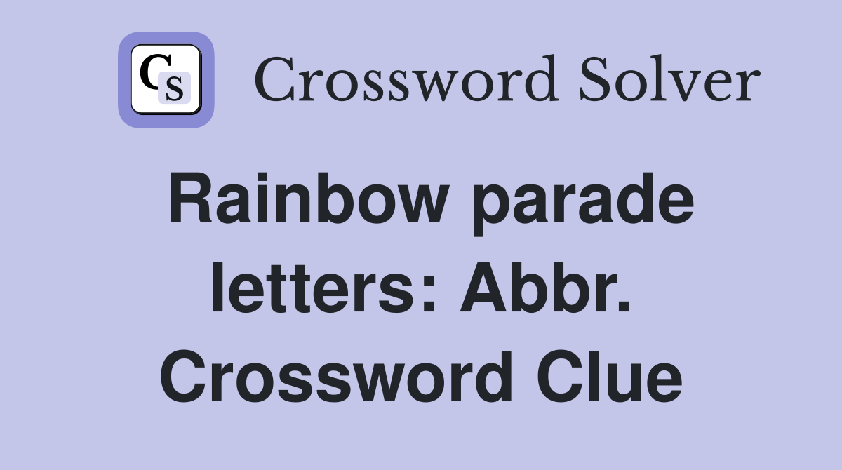 Rainbow parade letters: Abbr. Crossword Clue