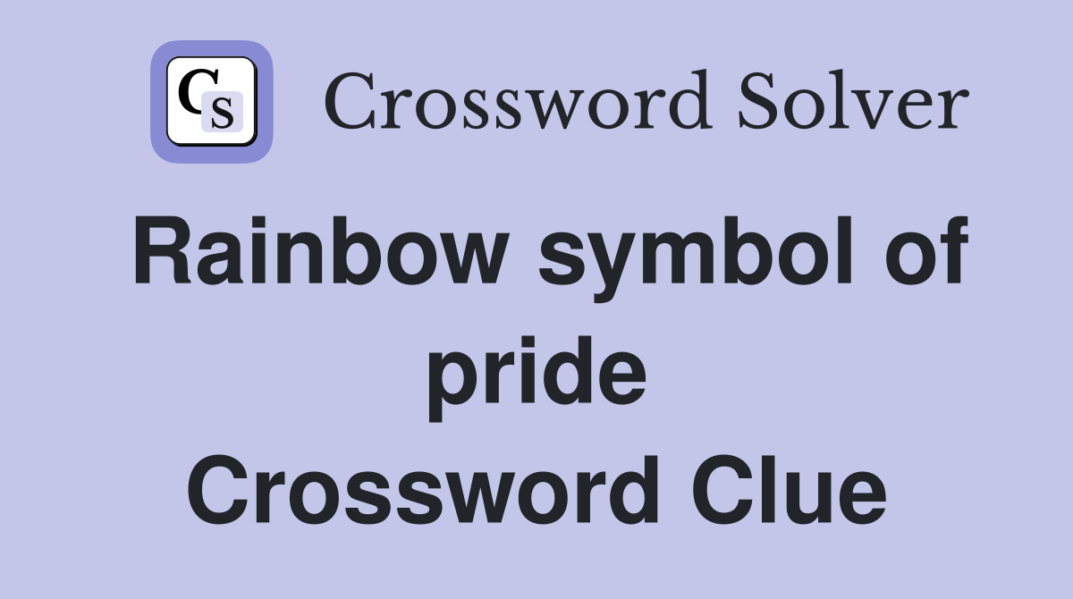 Rainbow symbol of pride Crossword Clue