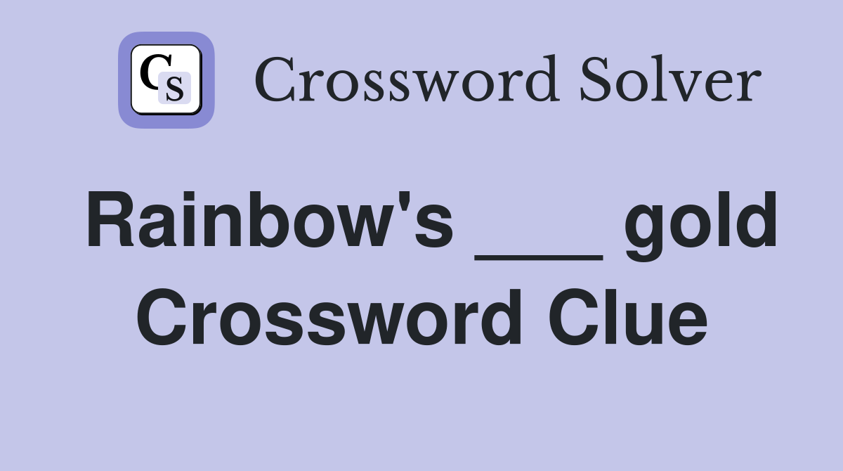 Rainbow's ___ gold Crossword Clue