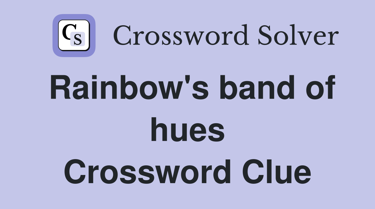 Rainbow's band of hues Crossword Clue