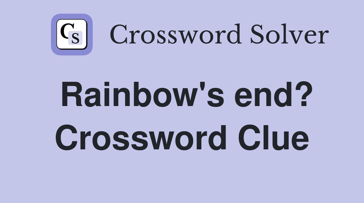 Rainbow's end? Crossword Clue