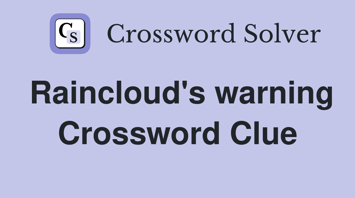 Raincloud's warning Crossword Clue