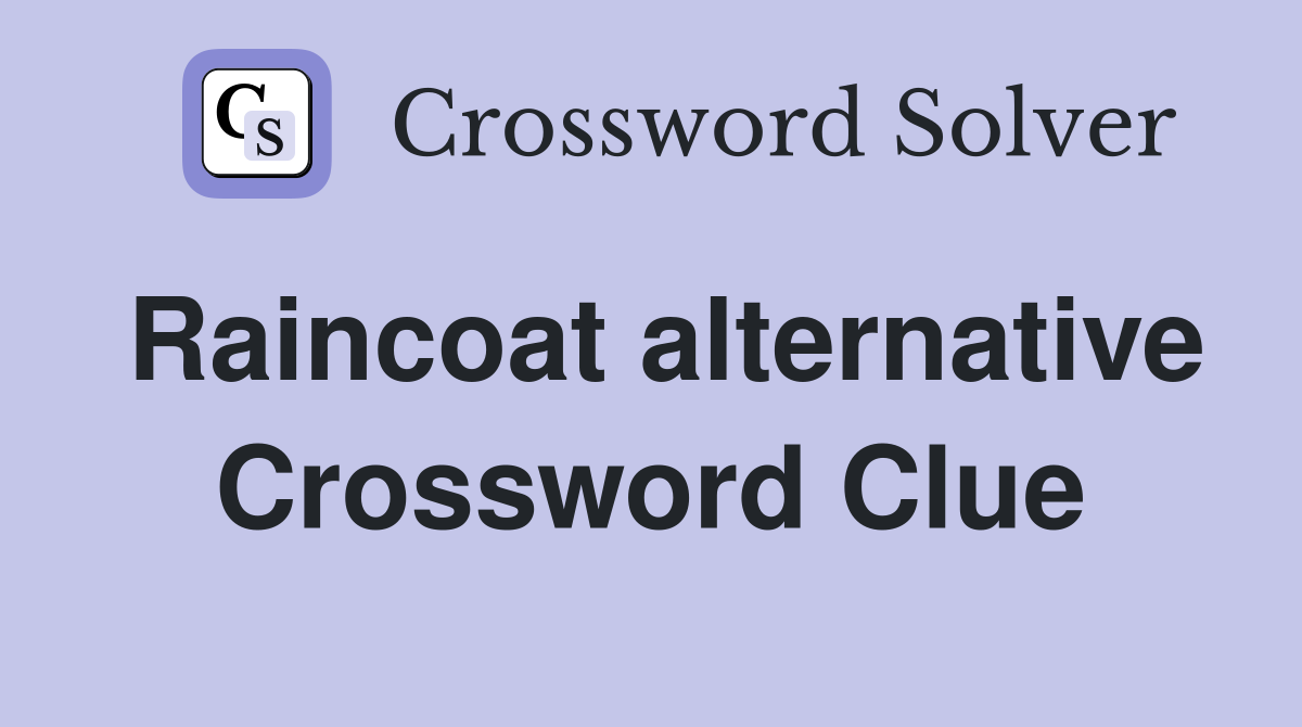 Raincoat alternative Crossword Clue